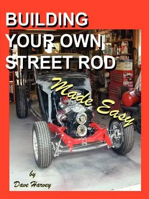Snadná stavba vlastního pouličního rodu - Building Your Own Street Rod Made Easy