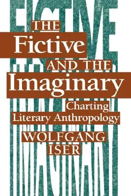 Fiktivní a imaginární: Mapování literární antropologie - The Fictive and the Imaginary: Charting Literary Anthropology