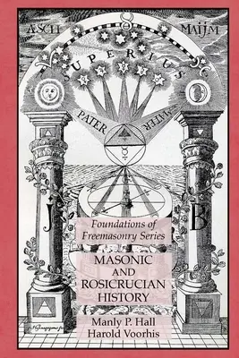 Zednářské a rosikruciánské dějiny: Základy svobodného zednářství - Masonic and Rosicrucian History: Foundations of Freemasonry Series