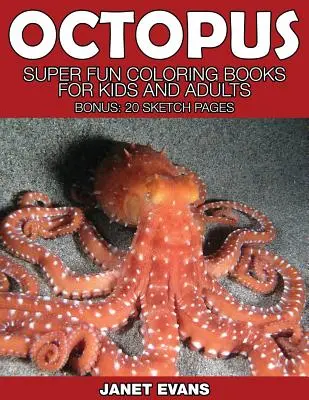 Chobotnice: Super zábavné omalovánky pro děti a dospělé (bonus: 20 nákresů) - Octopus: Super Fun Coloring Books for Kids and Adults (Bonus: 20 Sketch Pages)