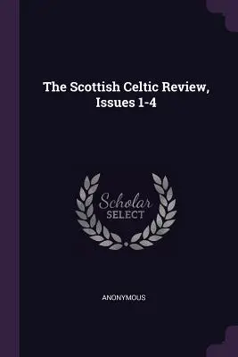 The Scottish Celtic Review, čísla 1-4 - The Scottish Celtic Review, Issues 1-4