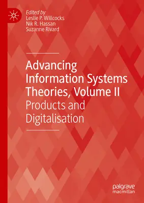 Pokrokové teorie informačních systémů, svazek II: Produkty a digitalizace - Advancing Information Systems Theories, Volume II: Products and Digitalisation