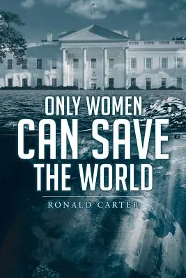 Jen ženy mohou zachránit svět - Only Women Can Save the World