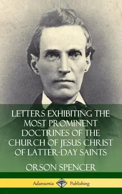 Dopisy představující nejvýznamnější nauky Církve Ježíše Krista Svatých posledních dnů (v pevné vazbě) - Letters Exhibiting the Most Prominent Doctrines of the Church of Jesus Christ of Latter-Day Saints (Hardcover)