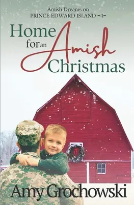 Domov na amišské Vánoce: Amišské sny na ostrově prince Edwarda, kniha 4 - Home for an Amish Christmas: Amish Dreams on Prince Edward Island, Book 4