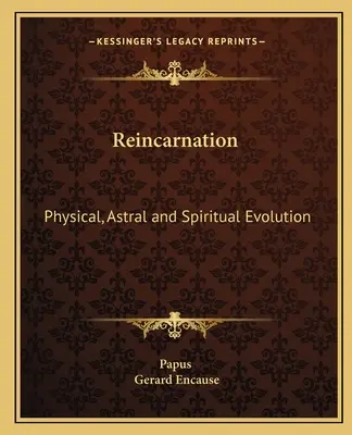Reinkarnace: Fyzická, astrální a duchovní evoluce - Reincarnation: Physical, Astral and Spiritual Evolution