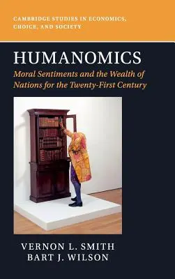 Humanomika: Morální cítění a bohatství národů pro jednadvacáté století - Humanomics: Moral Sentiments and the Wealth of Nations for the Twenty-First Century
