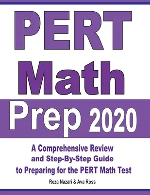 Příprava na matematiku PERT 2020: Ucelený přehled a průvodce krok za krokem pro přípravu na test PERT z matematiky: 2020 2020: A Comprehensive Review and Step-by-Step Guide to Preparing for PERT Math Test - PERT Math Prep 2020: A Comprehensive Review and Step-By-Step Guide to Preparing for the PERT Math Test
