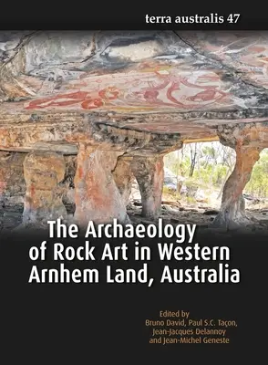 Archeologie skalního umění v západní Arnhemské zemi v Austrálii - The Archaeology of Rock Art in Western Arnhem Land, Australia