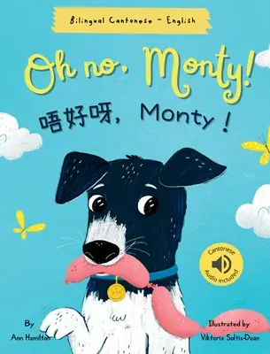 Ach ne, Monty! 唔好呀，Monty！: (Dvojjazyčná kantonština s jyutpingem a angličtinou - tradiční čínská verze) Audio včetně - Oh No, Monty! 唔好呀，Monty！: Bilingual Cantonese with Jyutping and English - Traditional Chinese Version) Audio includ