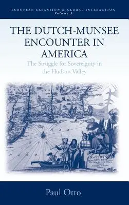Setkání Holanďanů a Munsee v Americe: Zápas o suverenitu v údolí řeky Hudson - The Dutch-Munsee Encounter in America: The Struggle for Sovereignty in the Hudson Valley