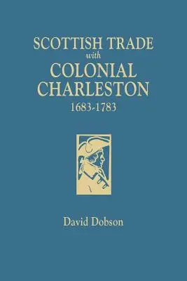 Skotský obchod s koloniálním Charlestonem, 1683-1783 - Scottish Trade with Colonial Charleston, 1683-1783