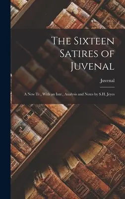 Šestnáct Juvenalových satir: S.H. Jeyes: Juvenál: nové vydání s úvodem, analýzou a poznámkami. - The Sixteen Satires of Juvenal: A New Tr., With an Intr., Analysis and Notes by S.H. Jeyes