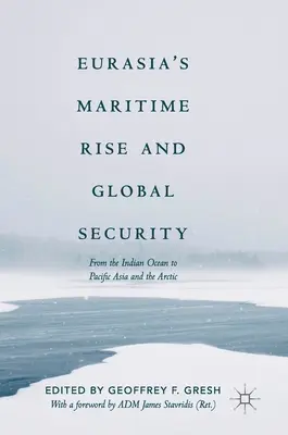 Námořní vzestup Eurasie a globální bezpečnost: Od Indického oceánu po Tichomoří a Arktidu - Eurasia's Maritime Rise and Global Security: From the Indian Ocean to Pacific Asia and the Arctic
