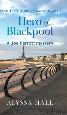 Hrdina z Blackpoolu: Záhada Joea Parrotta - Hero of Blackpool: A Joe Parrott Mystery