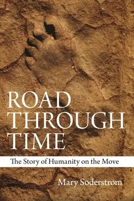 Cesta časem: Příběh lidstva v pohybu - Road Through Time: The Story of Humanity on the Move