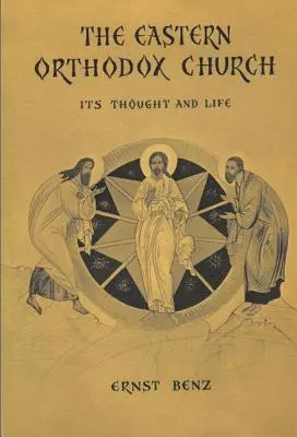 Východní pravoslavná církev: Její myšlení a život - The Eastern Orthodox Church: Its Thought and Life