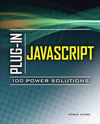 Plug-In JavaScript: Příručka: 100 výkonných řešení - Plug-In JavaScript: 100 Power Solutions