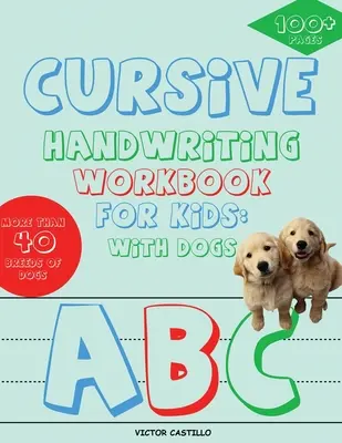 Cvičebnice kurzívního ručního psaní pro děti: (Celobarevné vydání): S pejsky - Cursive Handwriting Workbook for Kids: With Dogs (Full-Color Edition): With Dogs