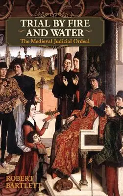 Proces ohněm a vodou: The Medieval Judicial Ordeal (Oxford University Press Academic Monograph Reprints). - Trial by Fire and Water: The Medieval Judicial Ordeal (Oxford University Press Academic Monograph Reprints)