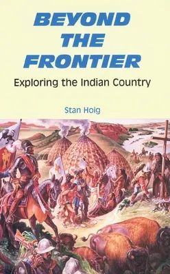 Za hranicemi: Objevování indiánské země - Beyond the Frontier: Exploring the Indian Country