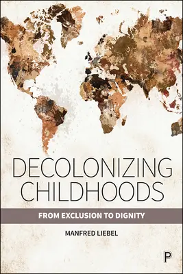 Dekolonizace dětství: Od vyloučení k důstojnosti - Decolonizing Childhoods: From Exclusion to Dignity