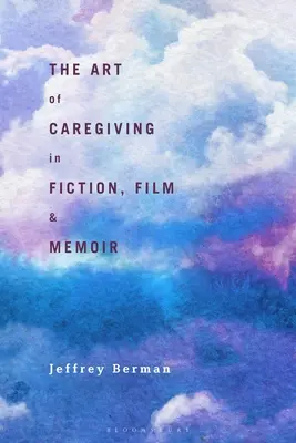 Umění péče v beletrii, filmu a memoárech - The Art of Caregiving in Fiction, Film, and Memoir