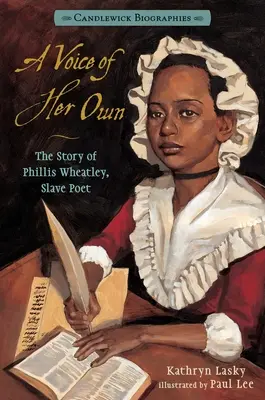 A Voice of Her Own: Candlewick Biographies: Wheatleyová, otrokyně a básnířka: Candickwickle Biographies: Příběh Phillis Wheatleyové, otrokyně a básnířky - A Voice of Her Own: Candlewick Biographies: The Story of Phillis Wheatley, Slave Poet