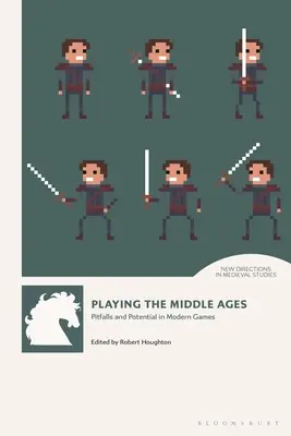 Hra na středověk: Úskalí a potenciál v moderních hrách - Playing the Middle Ages: Pitfalls and Potential in Modern Games