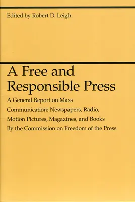 Svobodný a odpovědný tisk: Obecná zpráva o masové komunikaci: Noviny, rozhlas, filmy, časopisy a knihy. - A Free and Responsible Press: A General Report on Mass Communication: Newspapers, Radio, Motion Pictures, Magazines, and Books