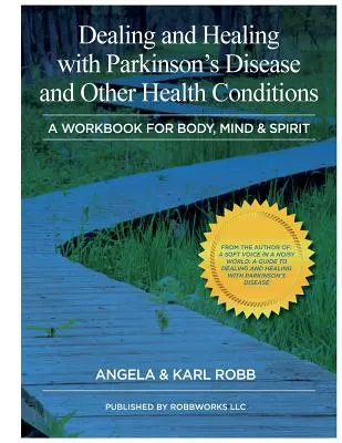 Jednání a uzdravení s Parkinsonovou chorobou a dalšími zdravotními potížemi: Pracovní sešit pro tělo, mysl a ducha - Dealing and Healing with Parkinson's Disease and Other Health Conditions: A Workbook For Body, Mind & Spirit