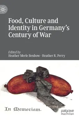 Jídlo, kultura a identita ve válečném století v Německu - Food, Culture and Identity in Germany's Century of War