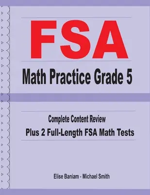 FSA Math Practice Grade 5: Kompletní přehled obsahu a 2 testy FSA z matematiky v plné délce - FSA Math Practice Grade 5: Complete Content Review Plus 2 Full-length FSA Math Tests
