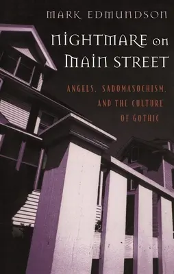 Noční můra na hlavní třídě: Andělé, sadomasochismus a gotická kultura. - Nightmare on Main Street: Angels, Sadomasochism, and the Culture of Gothic