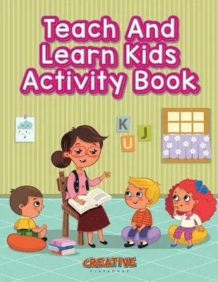 Učit a učit se děti Kniha aktivit - Teach And Learn Kids Activity Book