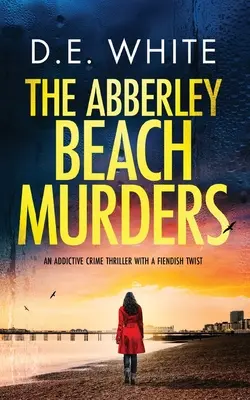VRAŽDY NA ABBERLEYSKÉ PLÁŽI strhující kriminální thriller s ďábelskou zápletkou - THE ABBERLEY BEACH MURDERS an addictive crime thriller with a fiendish twist