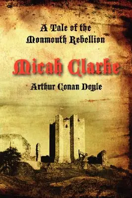 Micah Clarke: Příběh monmouthského povstání - Micah Clarke: A Tale of the Monmouth Rebellion