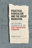 Praktický radikalismus a velká migrace: Kulturní geografie Scottova novinového syndikátu - Practical Radicalism and the Great Migration: The Cultural Geography of the Scott Newspaper Syndicate