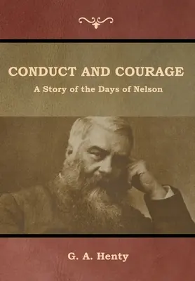 Chování a odvaha: Příběh z dob Nelsona - Conduct and Courage: A Story of the Days of Nelson