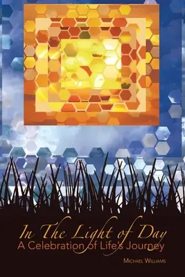 Na denním světle: A Celebration of Life's Journey: A Celebration of Life's Journey (Oslava životní cesty) - In The Light of Day: A Celebration of Life's Journey