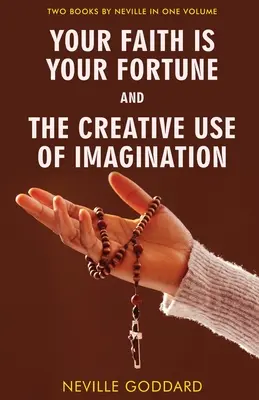 Tvá víra je tvé štěstí a Tvůrčí využití představivosti - Your Faith Is Your Fortune and The Creative Use of Imagination