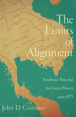 Hranice vyrovnání: Jihovýchodní Asie a velmoci od roku 1975 - The Limits of Alignment: Southeast Asia and the Great Powers since 1975