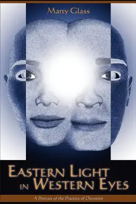 Východní světlo v očích Západu: Portrét praxe zbožnosti - Eastern Light in Western Eyes: A Portrait of the Practice of Devotion