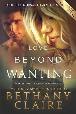 Love Beyond Wanting (Large Print Edition): Skotská romance o cestování v čase (vydání s anglickým originálem) - Love Beyond Wanting (Large Print Edition): A Scottish, Time Travel Romance