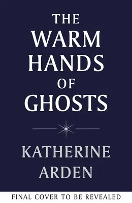 Teplé ruce duchů - nový strhující román od autora mezinárodních bestsellerů - Warm Hands of Ghosts - the sweeping new novel from the international bestselling author
