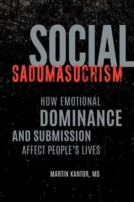 Sociální sadomasochismus: Jak emocionální dominance a submisivita ovlivňují životy lidí. - Social Sadomasochism: How Emotional Dominance and Submission Affect People's Lives