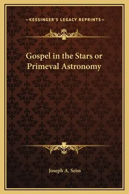 Evangelium ve hvězdách aneb Prvotní astronomie - Gospel in the Stars or Primeval Astronomy
