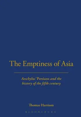 Prázdnota Asie: Aischylovi „Peršané“ a dějiny pátého století - The Emptiness of Asia: Aeschylus' 'Persians' and the History of the Fifth Century