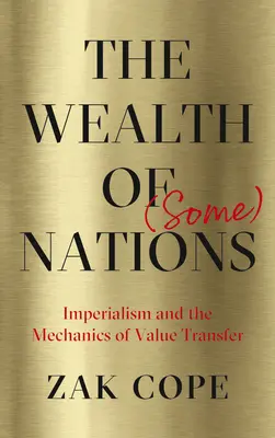 Bohatství (některých) národů: Imperialismus a mechanismus přenosu hodnot - The Wealth of (Some) Nations: Imperialism and the Mechanics of Value Transfer