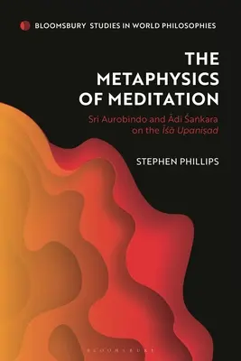 Metafyzika meditace: Šrí Aurobindo a Adi-Sakara o Ísa Upanisádě - The Metaphysics of Meditation: Sri Aurobindo and Adi-Sakara on the Isa Upanisad